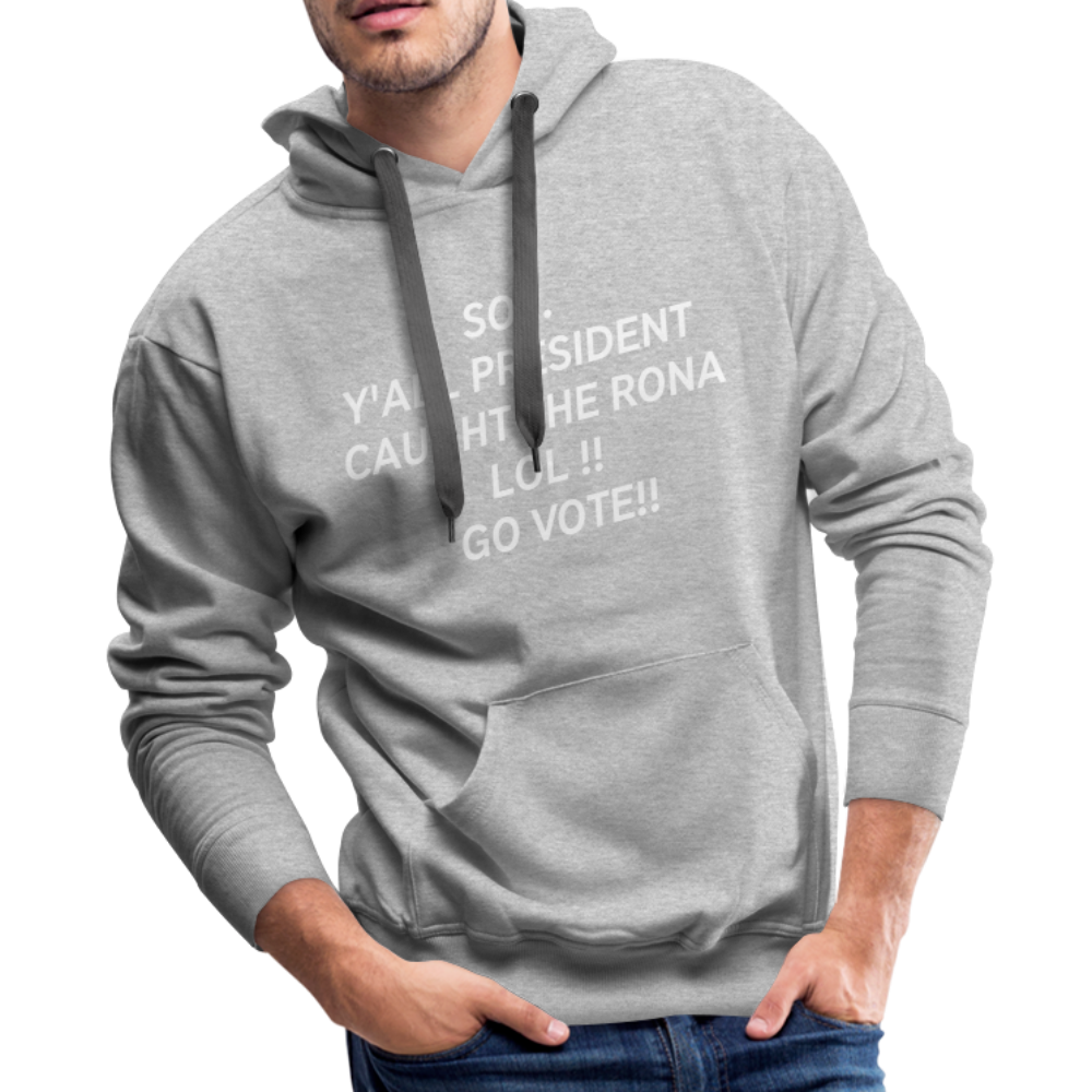 So... Y'all President Caught the Rona Men’s Premium Hoodie - heather gray